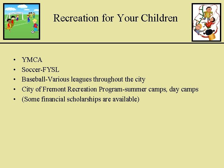 Recreation for Your Children • • • YMCA Soccer-FYSL Baseball-Various leagues throughout the city