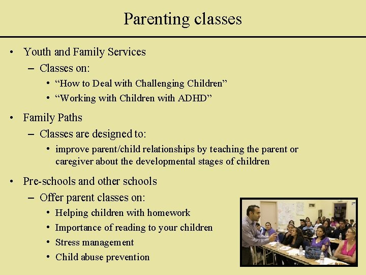 Parenting classes • Youth and Family Services – Classes on: • “How to Deal