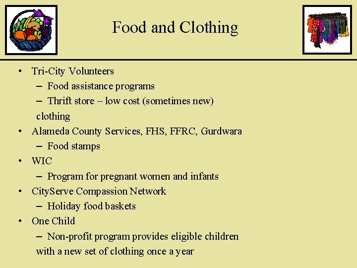 Food and Clothing • Tri-City Volunteers – Food assistance programs – Thrift store –