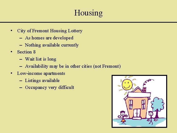 Housing • City of Fremont Housing Lottery – As homes are developed – Nothing