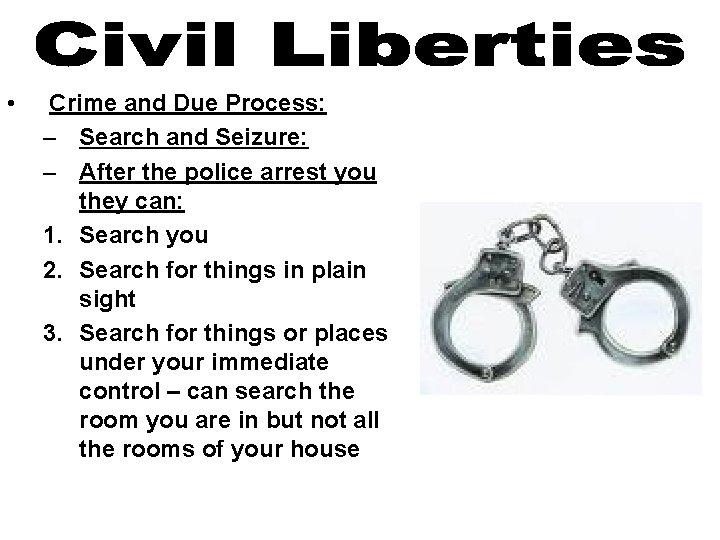  • Crime and Due Process: – Search and Seizure: – After the police