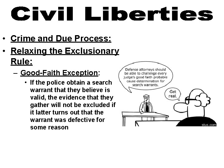  • Crime and Due Process: • Relaxing the Exclusionary Rule: – Good-Faith Exception: