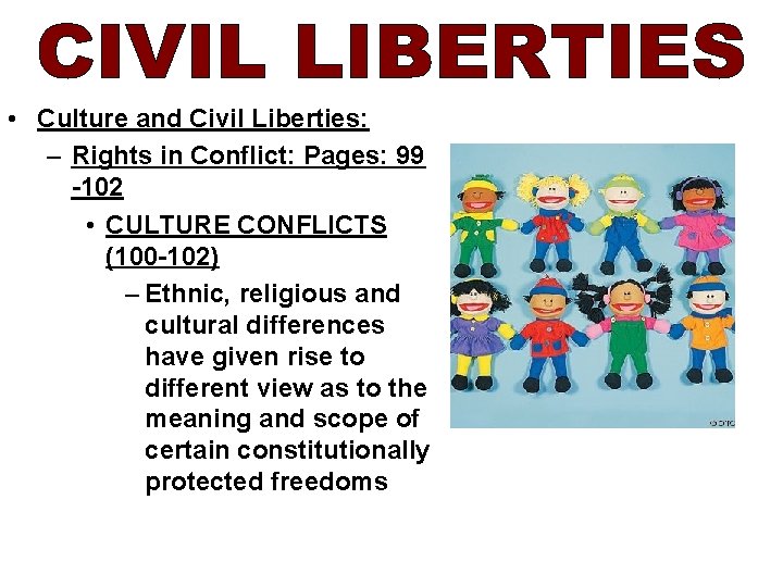  • Culture and Civil Liberties: – Rights in Conflict: Pages: 99 -102 •