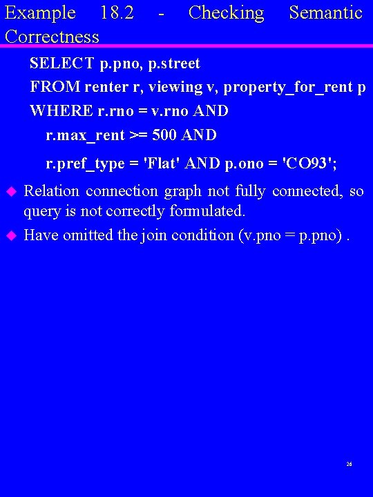Example 18. 2 Correctness - Checking Semantic SELECT p. pno, p. street FROM renter