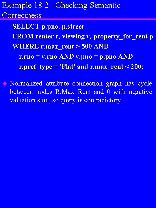 Example 18. 2 - Checking Semantic Correctness SELECT p. pno, p. street FROM renter