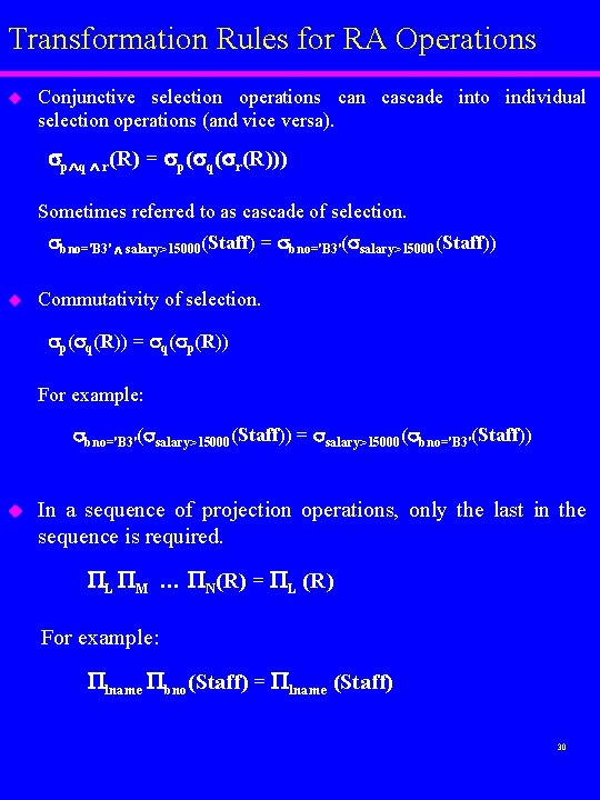 Transformation Rules for RA Operations u Conjunctive selection operations can cascade into individual selection