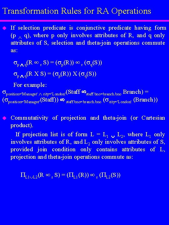 Transformation Rules for RA Operations u If selection predicate is conjunctive predicate having form