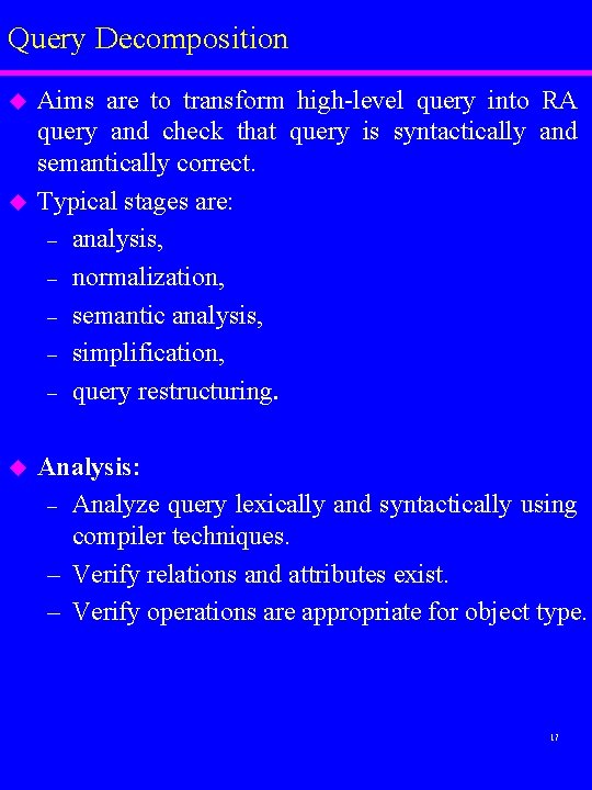 Query Decomposition u u u Aims are to transform high-level query into RA query
