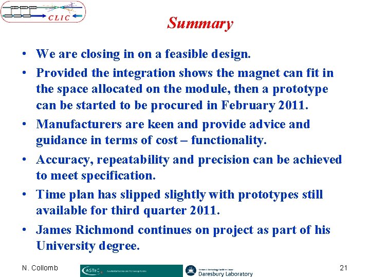 Summary • We are closing in on a feasible design. • Provided the integration