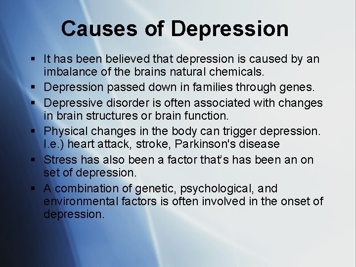 Causes of Depression § It has been believed that depression is caused by an