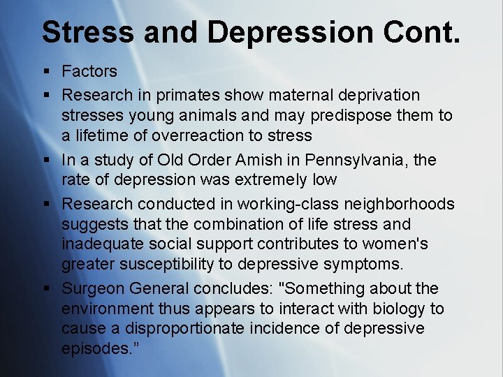 Stress and Depression Cont. § Factors § Research in primates show maternal deprivation stresses