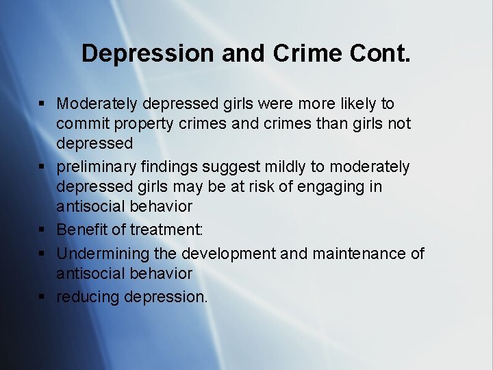 Depression and Crime Cont. § Moderately depressed girls were more likely to commit property