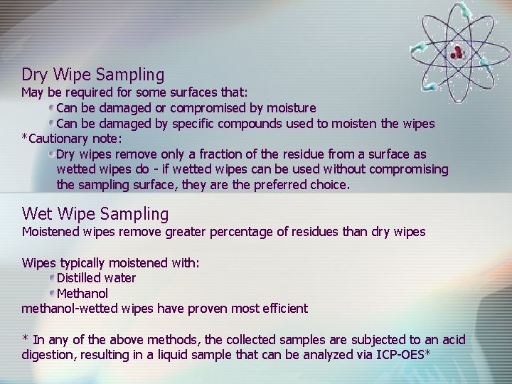 Dry Wipe Sampling May be required for some surfaces that: Can be damaged or