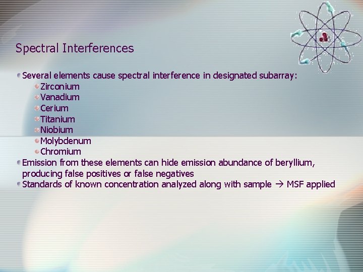 Spectral Interferences Several elements cause spectral interference in designated subarray: Zirconium Vanadium Cerium Titanium