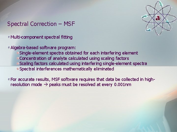 Spectral Correction – MSF Multi-component spectral fitting Algebra-based software program: Single-element spectra obtained for