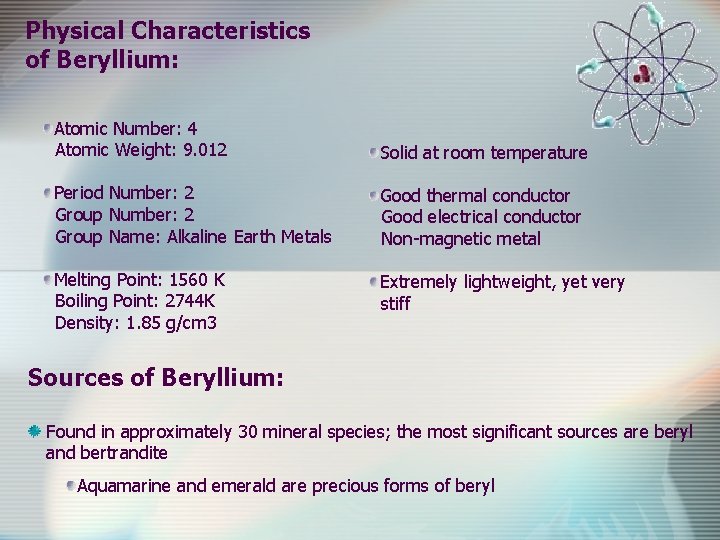 Physical Characteristics of Beryllium: Atomic Number: 4 Atomic Weight: 9. 012 Solid at room