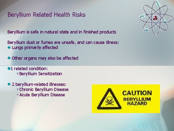 Beryllium Related Health Risks Beryllium is safe in natural state and in finished products