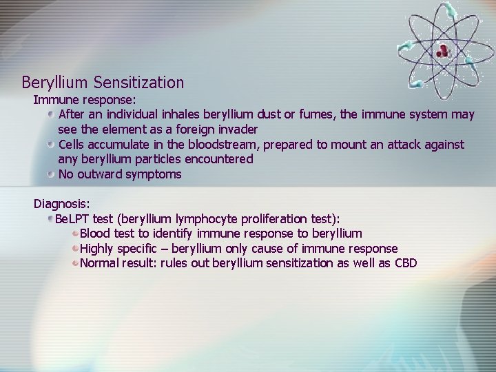 Beryllium Sensitization Immune response: After an individual inhales beryllium dust or fumes, the immune