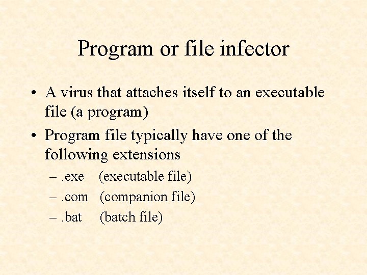 Program or file infector • A virus that attaches itself to an executable file