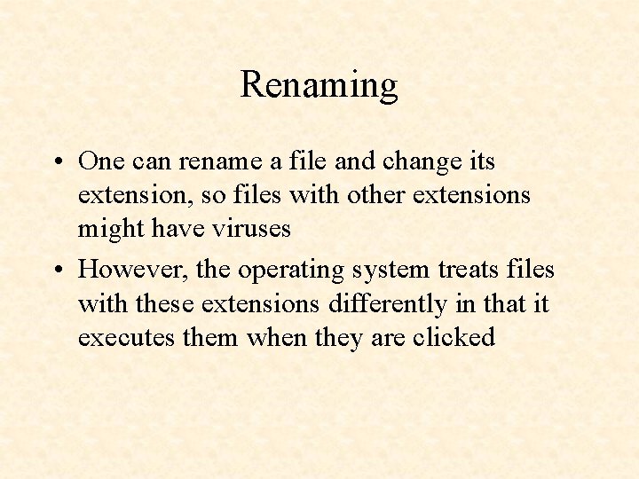 Renaming • One can rename a file and change its extension, so files with