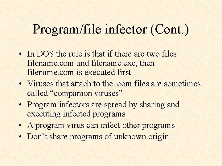 Program/file infector (Cont. ) • In DOS the rule is that if there are