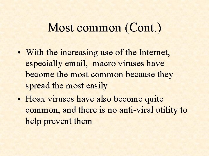 Most common (Cont. ) • With the increasing use of the Internet, especially email,