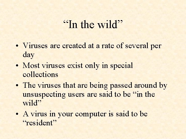 “In the wild” • Viruses are created at a rate of several per day