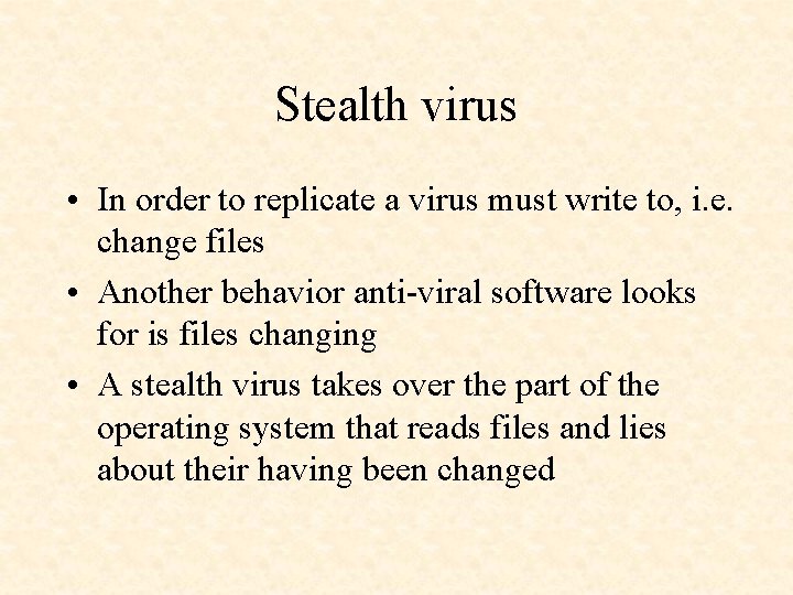 Stealth virus • In order to replicate a virus must write to, i. e.