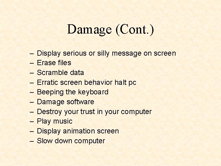 Damage (Cont. ) – – – – – Display serious or silly message on