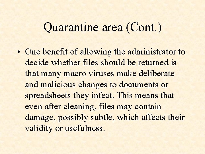 Quarantine area (Cont. ) • One benefit of allowing the administrator to decide whether