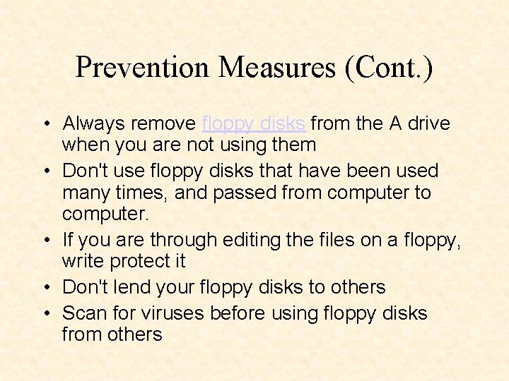 Prevention Measures (Cont. ) • Always remove floppy disks from the A drive when