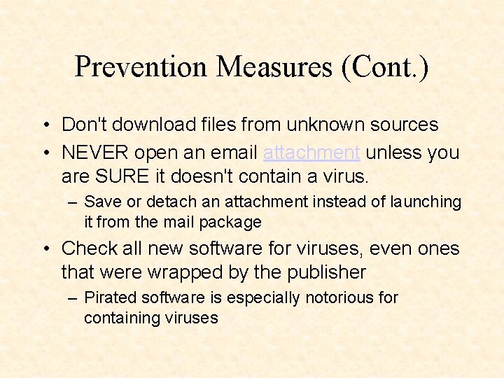 Prevention Measures (Cont. ) • Don't download files from unknown sources • NEVER open