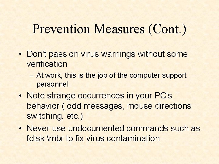 Prevention Measures (Cont. ) • Don't pass on virus warnings without some verification –
