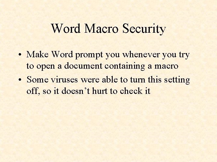 Word Macro Security • Make Word prompt you whenever you try to open a