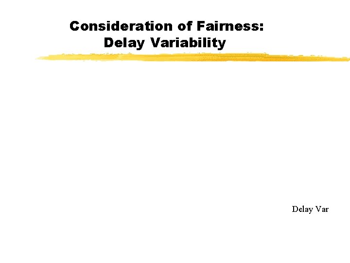 Consideration of Fairness: Delay Variability Unrec Delay Var Avg. 