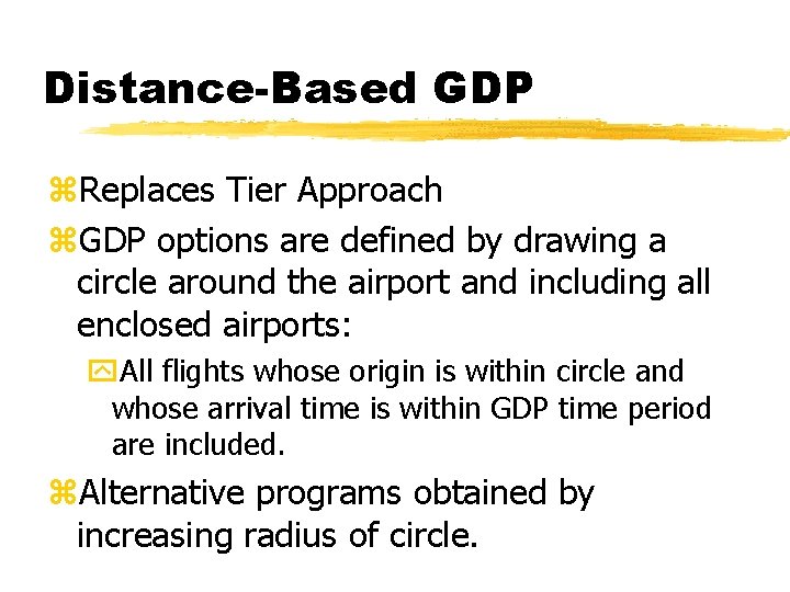 Distance-Based GDP z. Replaces Tier Approach z. GDP options are defined by drawing a