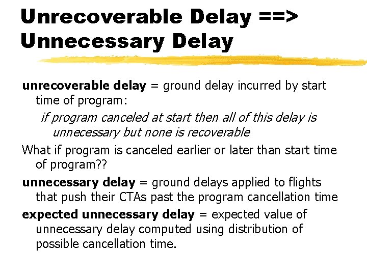 Unrecoverable Delay ==> Unnecessary Delay unrecoverable delay = ground delay incurred by start time