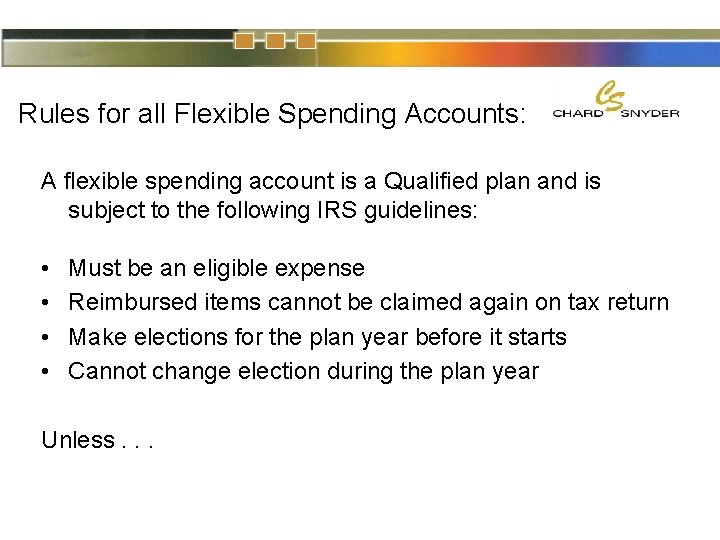 Rules for all Flexible Spending Accounts: A flexible spending account is a Qualified plan