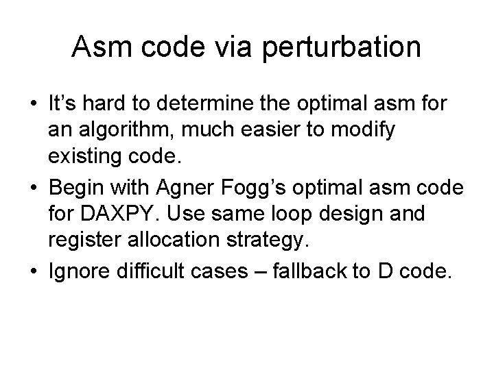 Asm code via perturbation • It’s hard to determine the optimal asm for an