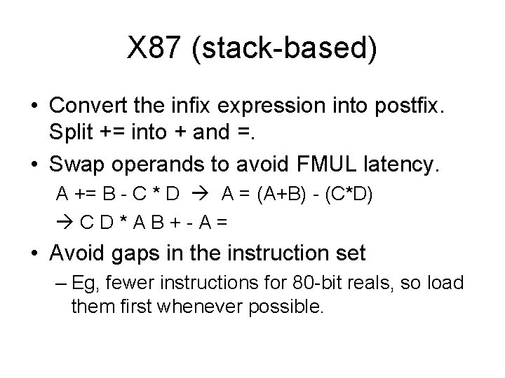 X 87 (stack-based) • Convert the infix expression into postfix. Split += into +