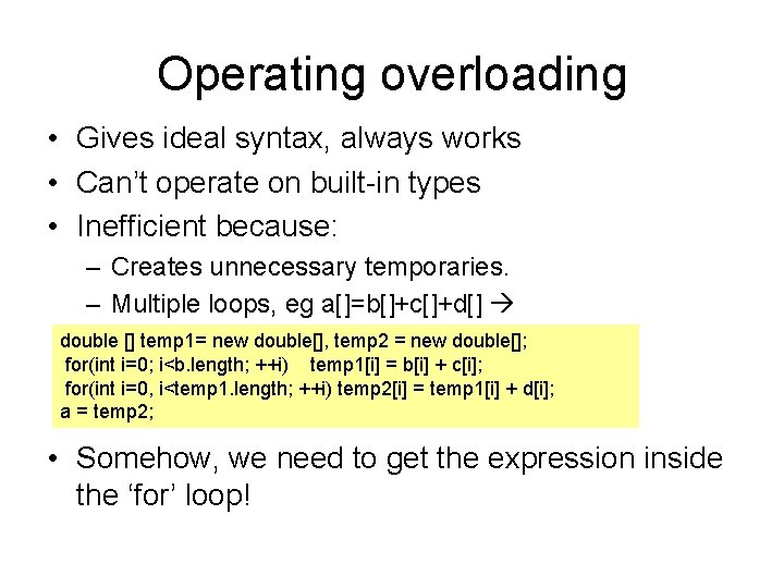 Operating overloading • Gives ideal syntax, always works • Can’t operate on built-in types