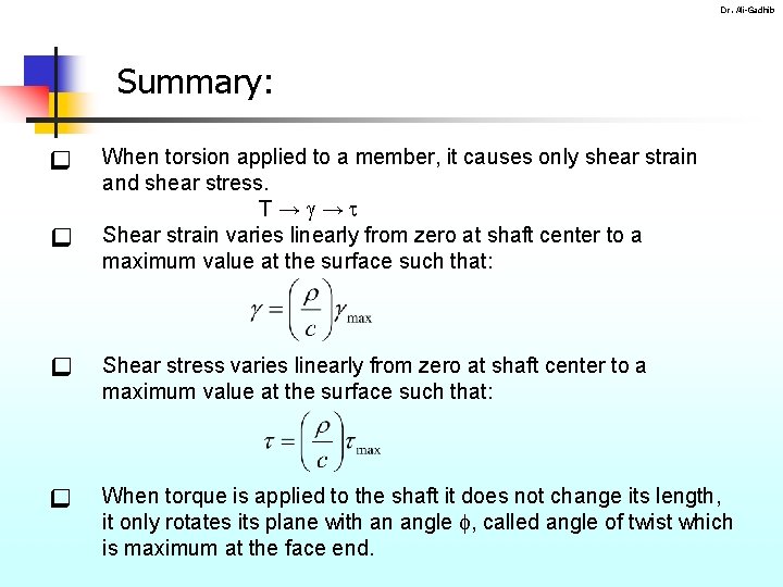Dr. Ali-Gadhib Summary: When torsion applied to a member, it causes only shear strain