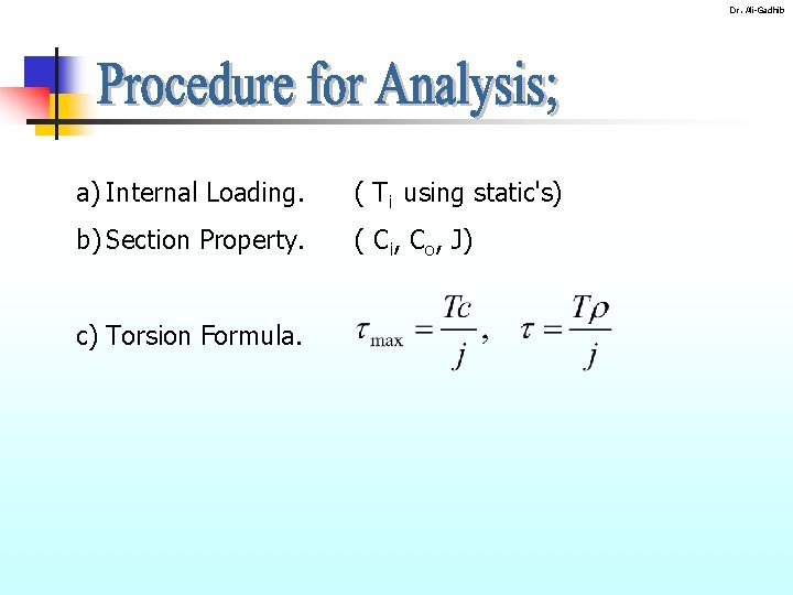 Dr. Ali-Gadhib a) Internal Loading. ( Ti using static's) b) Section Property. ( Ci,