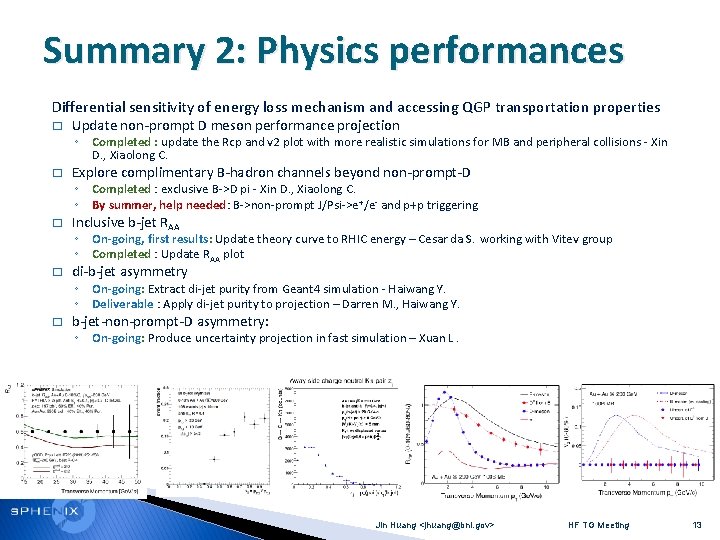 Summary 2: Physics performances Differential sensitivity of energy loss mechanism and accessing QGP transportation