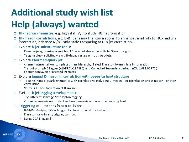 Additional study wish list Help (always) wanted � � � HF-hadron chemistry: e. g.