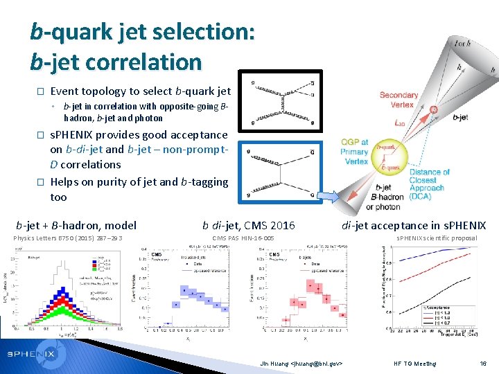 b-quark jet selection: b-jet correlation � Event topology to select b-quark jet ◦ b-jet