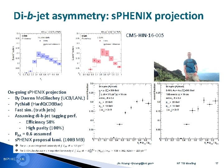 Di-b-jet asymmetry: s. PHENIX projection CMS-HIN-16 -005 On-going s. PHENIX projection - By Darren