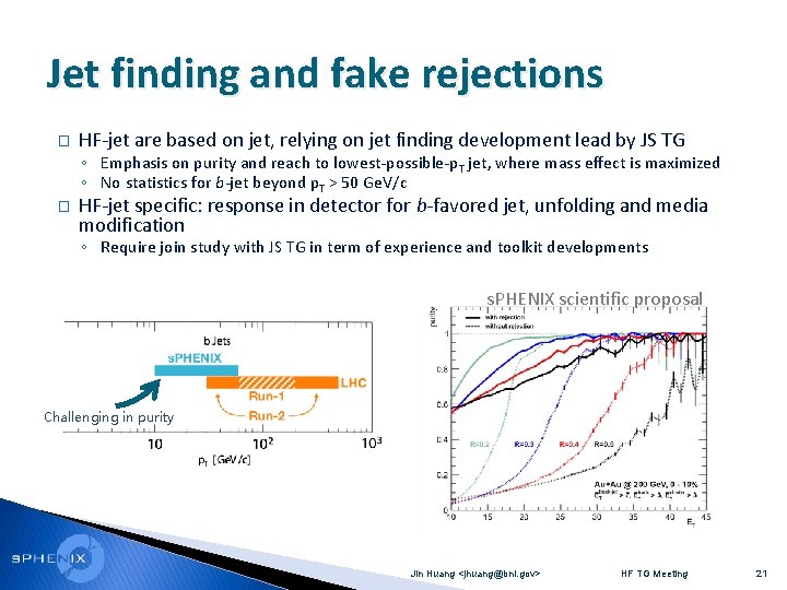Jet finding and fake rejections � HF-jet are based on jet, relying on jet