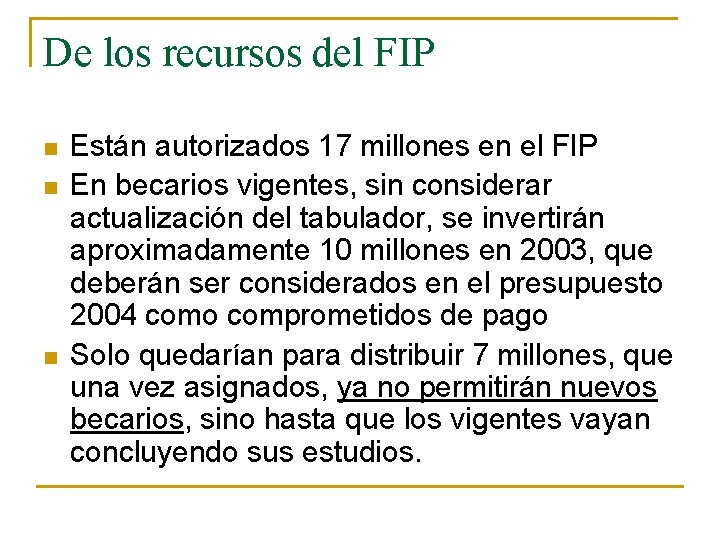 De los recursos del FIP n n n Están autorizados 17 millones en el