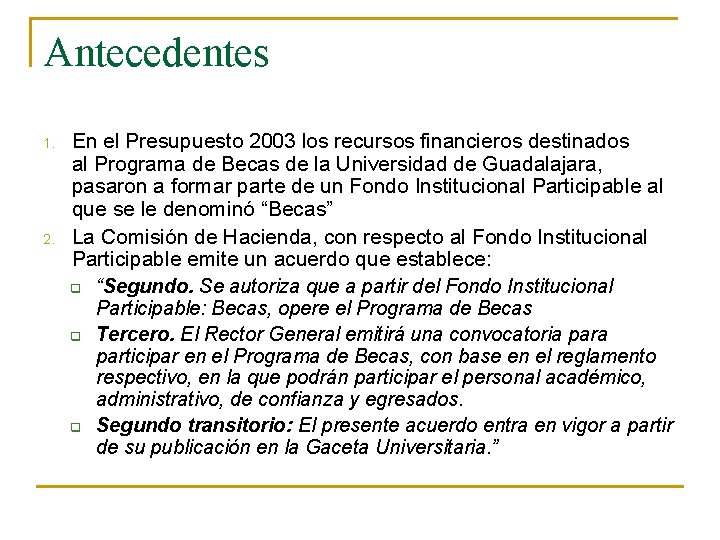 Antecedentes 1. 2. En el Presupuesto 2003 los recursos financieros destinados al Programa de